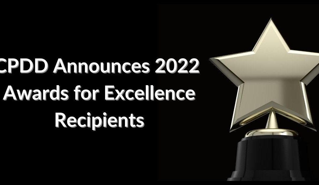 CPDD Announces 2022 Awards for Excellence Recipients
