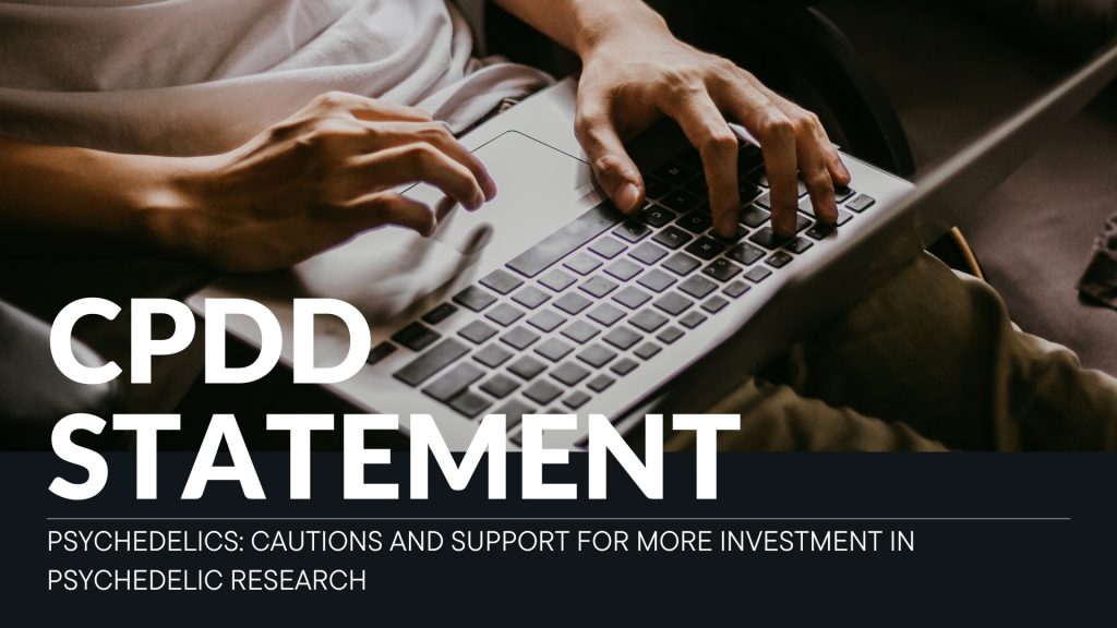 CPDD Statement on Psychedelics: Cautions and Support for More Investment in Psychedelic Research